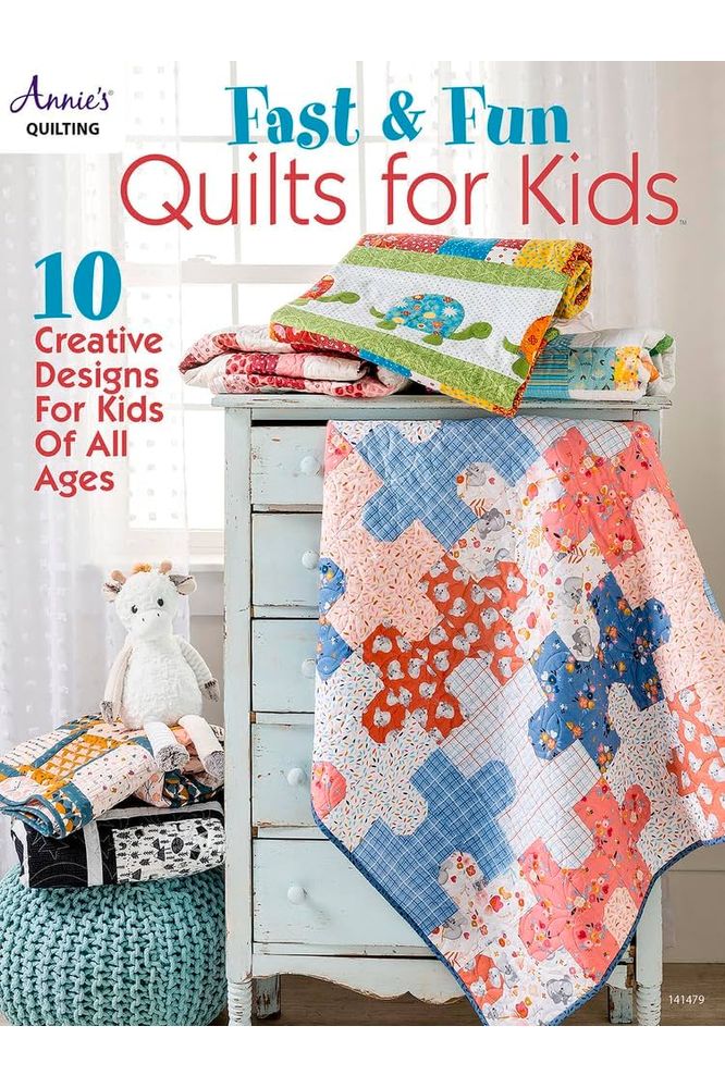 Fast & Fun Quilts for Kids Fast & Fun Quilts for Kids
