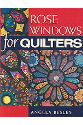 Rose Windows for Quilters Rose Windows for Quilters