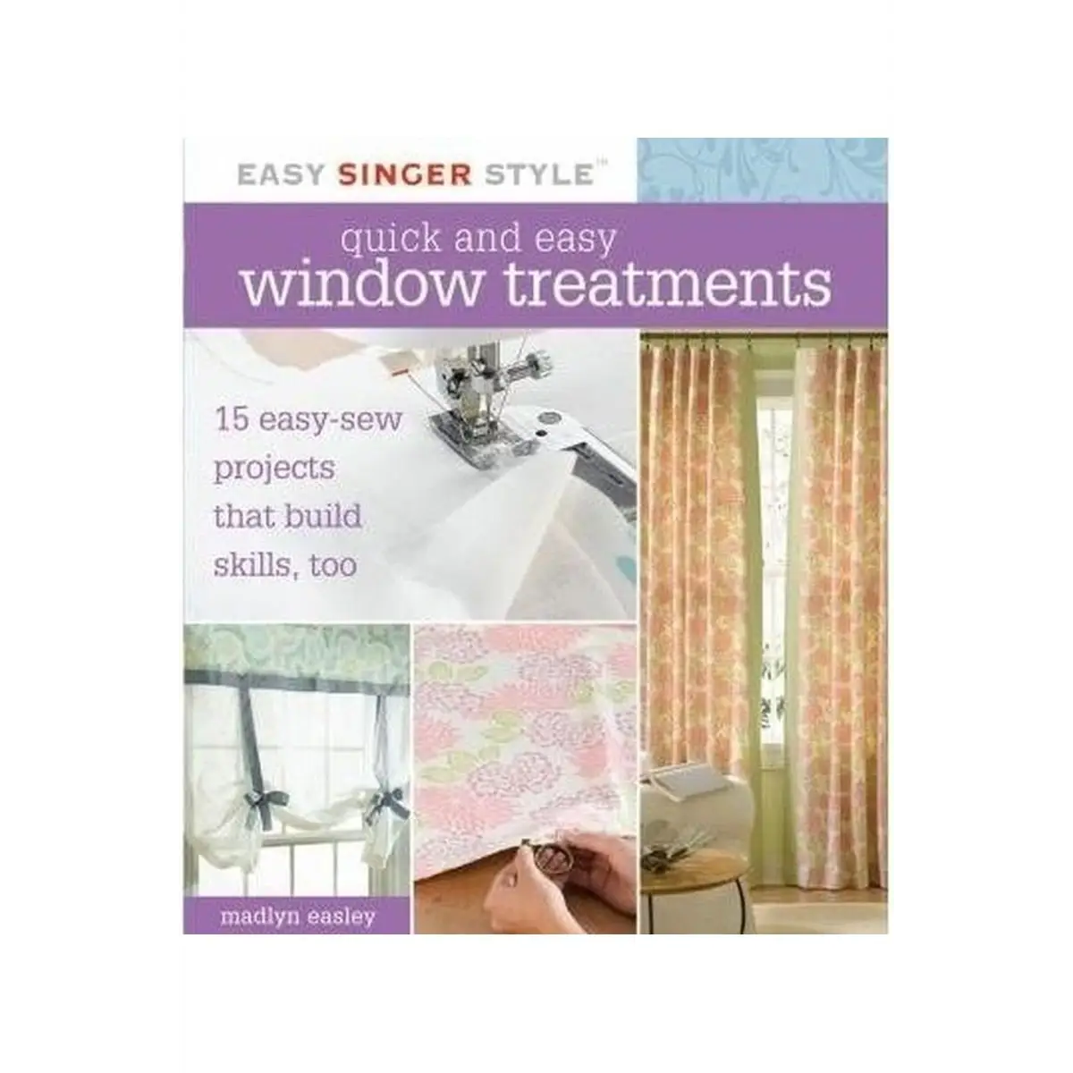 Singer Quick and Easy Window Treatments Singer Quick and Easy Window Treatments