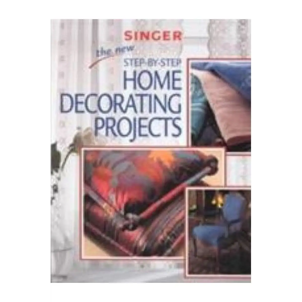 Singer Step by Step Home Decorating Projects Singer Step by Step Home Decorating Projects