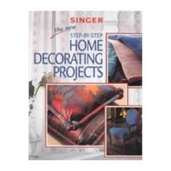 Singer Step by Step Home Decorating Projects Singer Step by Step Home Decorating Projects