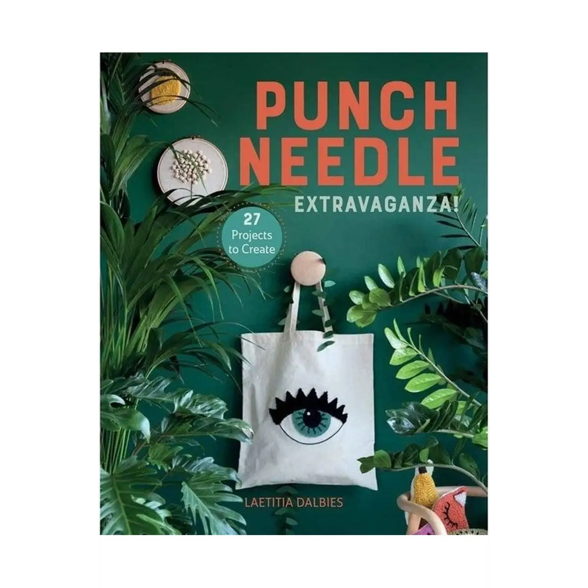 Punch Needle Extravaganza!: 27 Projects to Create