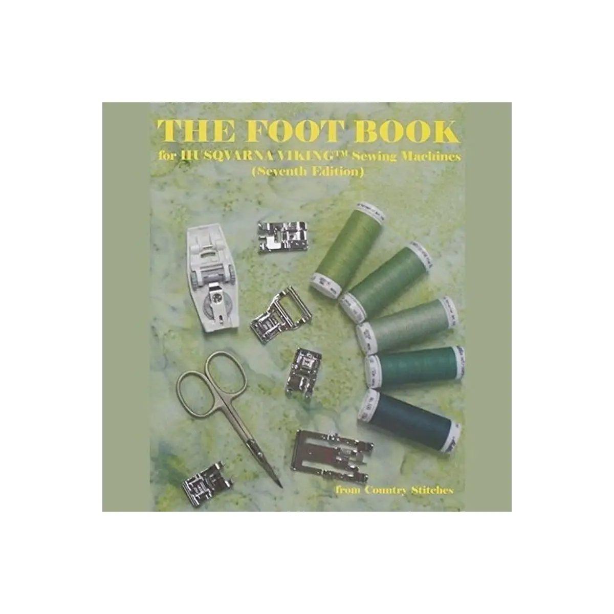The Foot Book for Husqvarna Viking Sewing Machines Seventh Edition